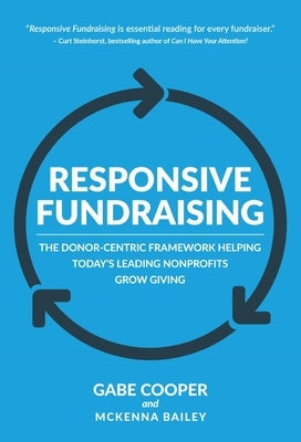 Responsive Fundraising: The Donor-Centric Framework Helping Today's Leading Nonprofits Grow Giving