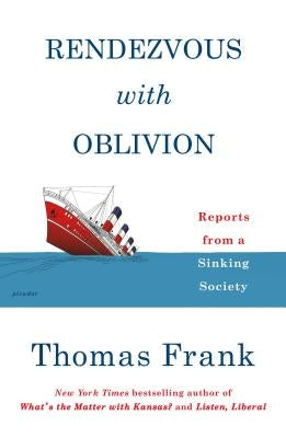 Rendezvous with Oblivion: Reports from a Sinking Society