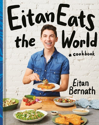Eitan Eats the World: New Comfort Classics to Cook Right Now: A Cookbook