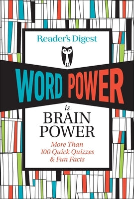Reader's Digest Word Power Is Brain Power: More Than 100 Quick Quizzes and Fun Facts