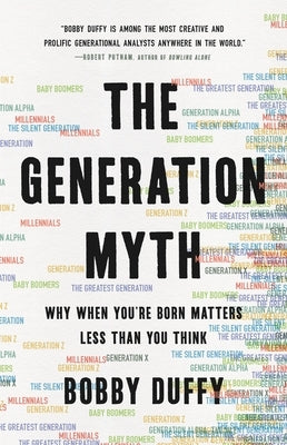 The Generation Myth: Why When You're Born Matters Less Than You Think