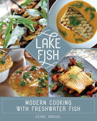 Lake Fish: Modern Cooking with Freshwater Fish