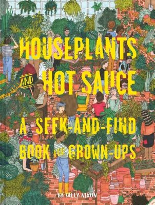 Houseplants and Hot Sauce: A Seek-And-Find Book for Grown-Ups (Seek and Find Books for Adults, Seek and Find Adult Games)