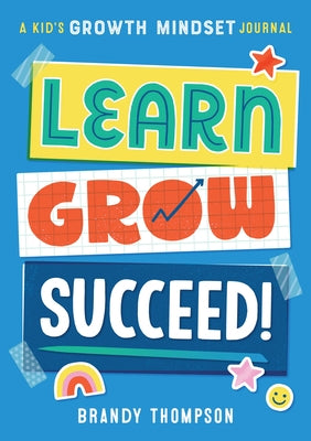Learn, Grow, Succeed!: A Kids Growth Mindset Journal