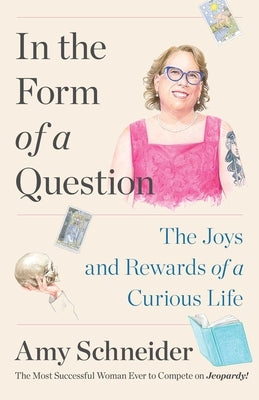 In the Form of a Question: The Joys and Rewards of a Curious Life