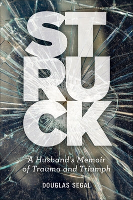 Struck: A Husband's Memoir of Trauma and Triumph