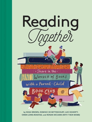 Reading Together: Share in the Wonder of Books with a Parent-Child Book Club