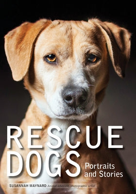 Rescue Dogs: Portraits and Stories
