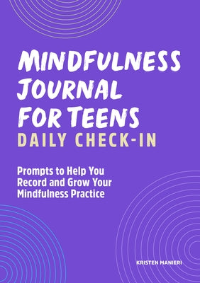 Mindfulness Journal for Teens: Daily Check-In: 90 Days of Reflection Space to Track Your Mindfulness Practice
