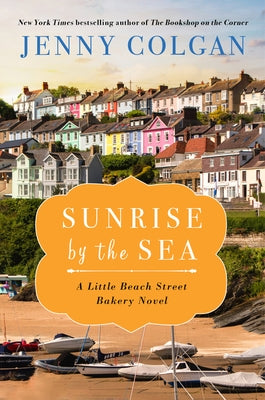 Sunrise by the Sea: A Little Beach Street Bakery Novel