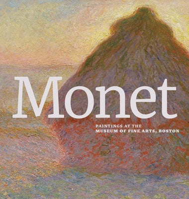 Monet: Paintings at the Museum of Fine Arts, Boston