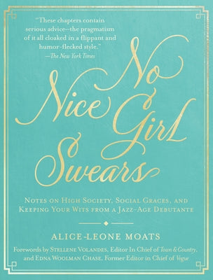 No Nice Girl Swears: Notes on High Society, Social Graces, and Keeping Your Wits from a Jazz-Age Debutante