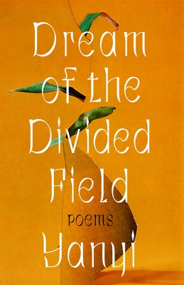Dream of the Divided Field: Poems