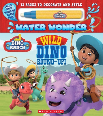 Wild Dino Round-Up! (a Dino Ranch Water Wonder Storybook)