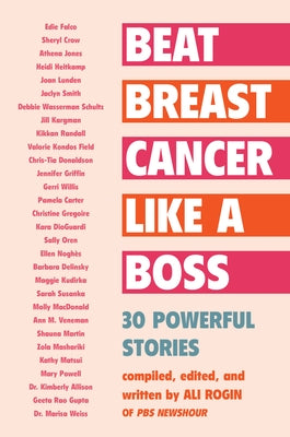 Beat Breast Cancer Like a Boss: 30 Powerful Stories