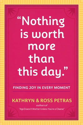 Nothing Is Worth More Than This Day.: Finding Joy in Every Moment