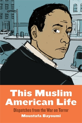 This Muslim American Life: Dispatches from the War on Terror