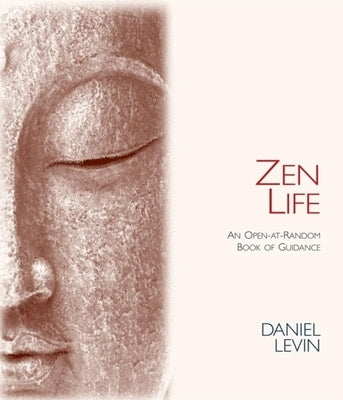 Zen Life: An Open-At-Random Book of Guidance