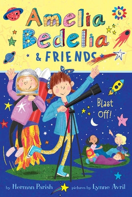 Amelia Bedelia & Friends #6: Amelia Bedelia & Friends Blast Off