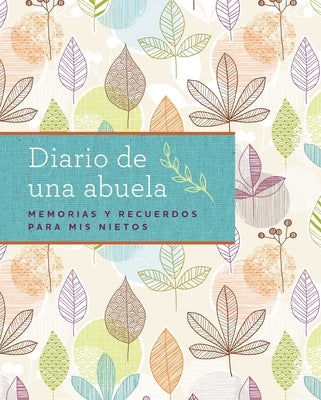 Diario de Una Abuela (Regalo Por Abuela, Regalo Por Día de Las Madres): Memorias Y Recuerdos Para MIS Nietos