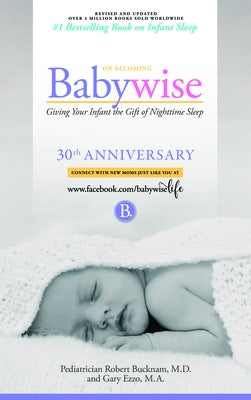 On Becoming Babywise: Giving Your Infant the Gift of Nighttime Sleep - New Edition