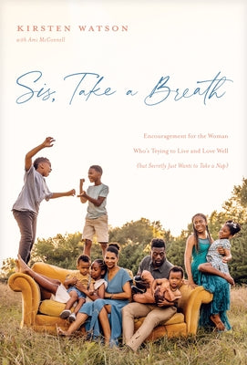 Sis, Take a Breath: Encouragement for the Woman Who's Trying to Live and Love Well (But Secretly Just Wants to Take a Nap)