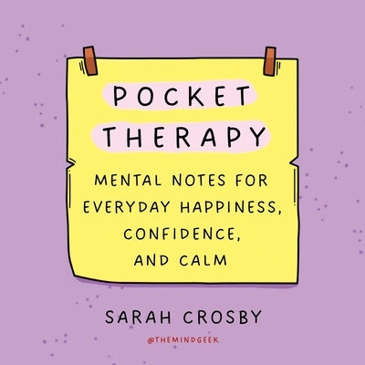 Pocket Therapy: Mental Notes for Everyday Happiness, Confidence, and Calm