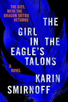 The Girl in the Eagle's Talons: A Lisbeth Salander Novel
