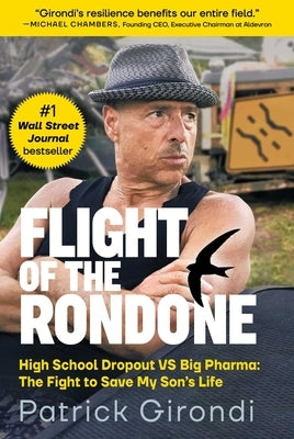 Flight of the Rondone: High School Dropout Vs Big Pharma: The Fight to Save My Son's Life