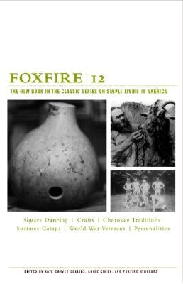 Foxfire 12: The New Book in the Classic Series on Simple Living in America