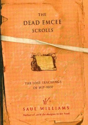 The Dead Emcee Scrolls: The Lost Teachings of Hip-Hop