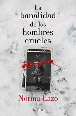 La Banalidad de Los Hombres Crueles / The Banality of Cruel Men