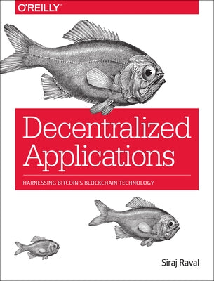 Decentralized Applications: Harnessing Bitcoin's Blockchain Technology