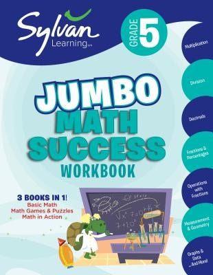 5th Grade Jumbo Math Success Workbook: 3 Books in 1--Basic Math, Math Games and Puzzles, Math in Action; Activities, Exercises, and Tips to Help Catch