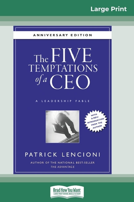 The Five Temptations of a CEO: A Leadership Fable, 10th Anniversary Edition [Standard Large Print 16 Pt Edition]