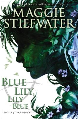Blue Lily, Lily Blue (the Raven Cycle, Book 3), 3