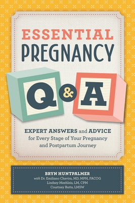 Essential Pregnancy Q&A: Expert Answers and Advice for Every Stage of Your Pregnancy and Postpartum Journey
