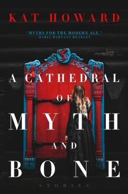 A Cathedral of Myth and Bone: Stories