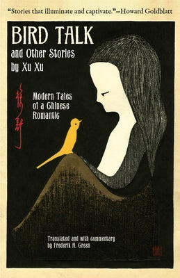 Bird Talk and Other Stories by Xu Xu: Modern Tales of a Chinese Romantic