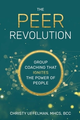 The PEER Revolution: Group Coaching that Ignites the Power of People