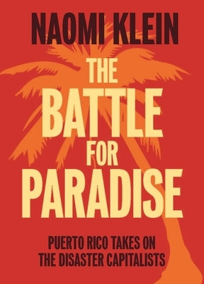The Battle for Paradise: Puerto Rico Takes on the Disaster Capitalists