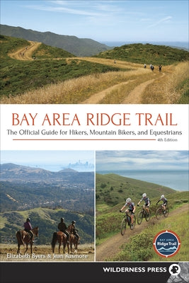 Bay Area Ridge Trail: The Official Guide for Hikers, Mountain Bikers, and Equestrians (Revised)