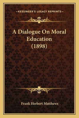 A Dialogue On Moral Education (1898)