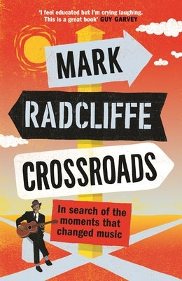 Crossroads: In Search of the Moments That Changed Music