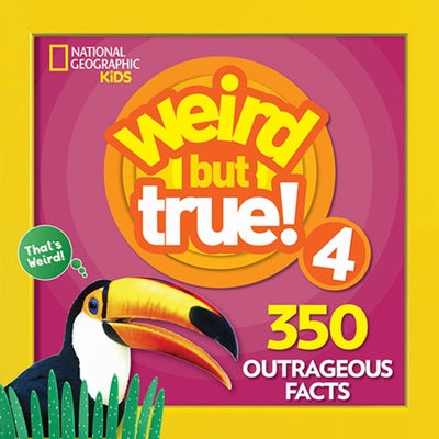 Weird But True! 4: 350 Outrageous Facts