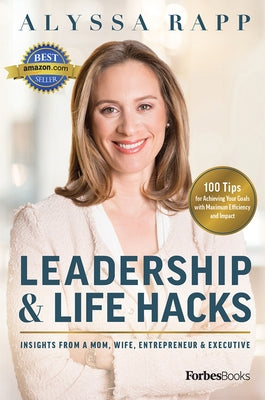 Leadership & Life Hacks: Insights from a Mom, Wife, Entrepreneur & Executive