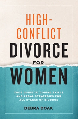 High-Conflict Divorce for Women: Your Guide to Coping Skills and Legal Strategies for All Stages of Divorce
