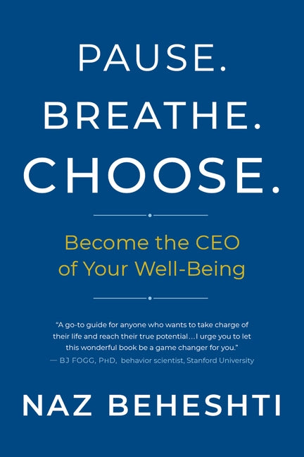 Pause Breathe Choose: Become the CEO of Your Well-Being
