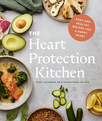 The Heart Protection Kitchen: Easy and Healthy Recipes for a Happy Heart