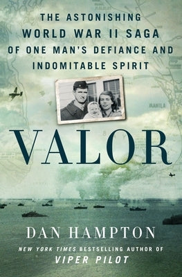 Valor: The Astonishing World War II Saga of One Man's Defiance and Indomitable Spirit